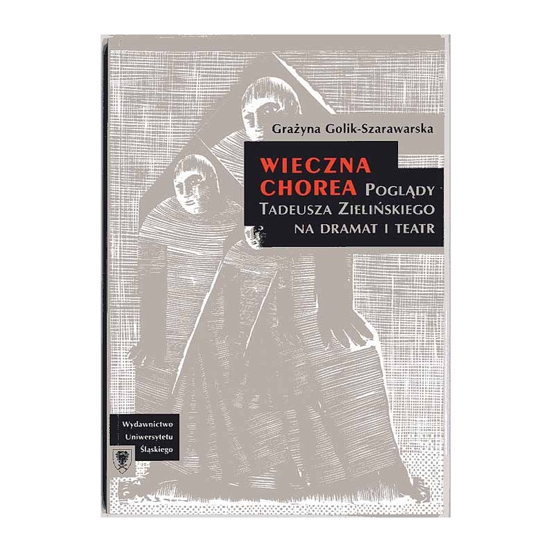 "Wieczna chorea". Poglądy Tadeusza Zielińskiego na dramat i teatr