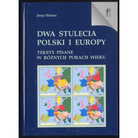Dwa stulecia Polski i Europy. Teksty pisane w różnych porach wieku