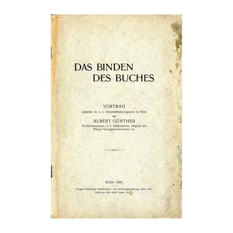 Das Binden des Buches. Vortrag gehalten im k. k. Gewerbeförderungsamte in Wien am 10. und 11. Dezember 1907