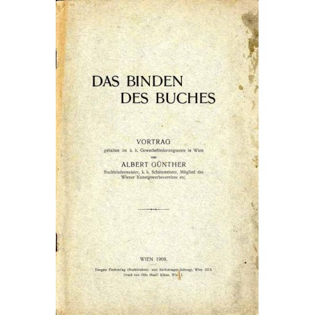 Das Binden des Buches. Vortrag gehalten im k. k. Gewerbeförderungsamte in Wien am 10. und 11. Dezember 1907