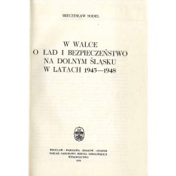 W walce o ład i bezpieczeństwo na Dolnym Śląsku w latach 1945-1948