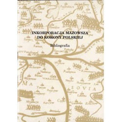 Inkorporacja Mazowsza do Korony Polskiej. Bibliografia