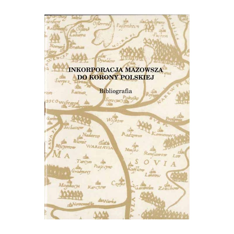 Inkorporacja Mazowsza do Korony Polskiej. Bibliografia