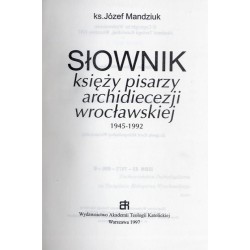 Słownik księży pisarzy archidiecezji wrocławskiej 1945-1992
