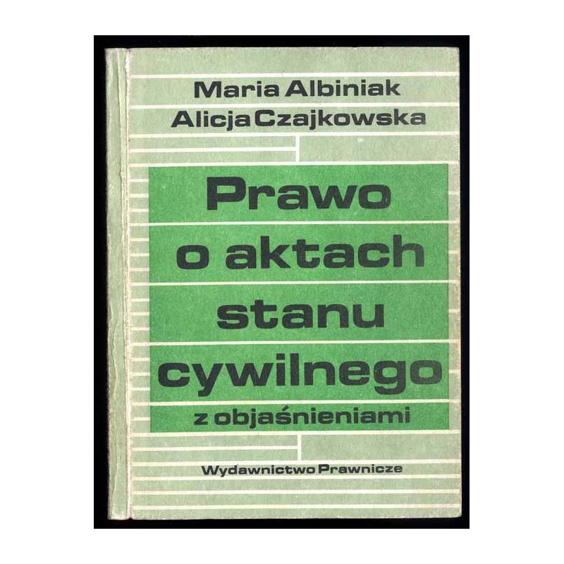 Prawo o aktach stanu cywilnego z objaśnieniami. Stan prawny na dzień 31 marca 1989 r