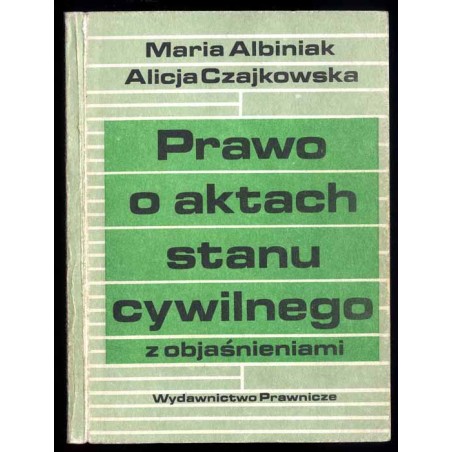 Prawo o aktach stanu cywilnego z objaśnieniami. Stan prawny na dzień 31 marca 1989 r
