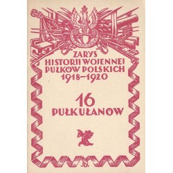 Zarys historji wojennej 16-go pułku ułanów