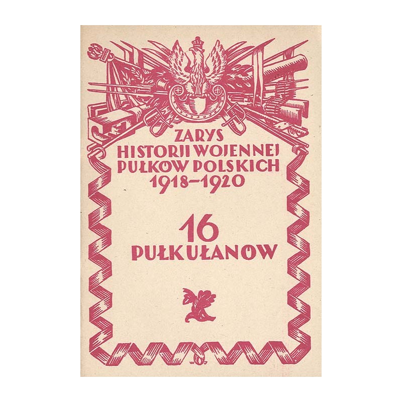 Zarys historji wojennej 16-go pułku ułanów