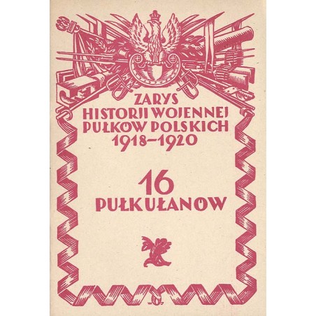 Zarys historji wojennej 16-go pułku ułanów