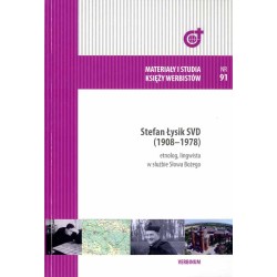 Stefan Łysik SVD (1908-1978). Etnolog, lingwista w służbie Słowa Bożego. Materiały z konferencji misjologicznej zorganizowanej 1