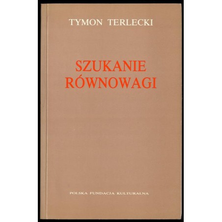 Szukanie równowagi. Szkice literackie i publicystyczne