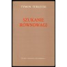 Szukanie równowagi. Szkice literackie i publicystyczne
