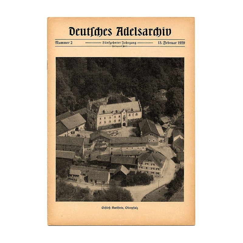 Deutsches Adelsarchiv. 15. Jahrgang (1959). Nr 2 (15 II 1959) [Schloß Karlstein, Oberpfalz]