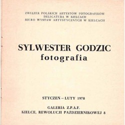 Sylwester Godzic - fotografia. Styczeń-luty 1978, Galeria Z.P.A.F., Kielce, ul. Rewolucji Październikowej 8