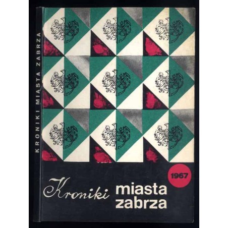 Kroniki Miasta Zabrza. [Nr 1]. R.1967