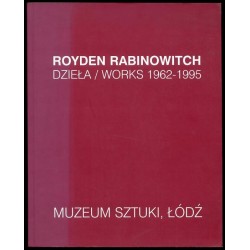 Royden Rabinowitch - Dzieła / Works 1962-1995, Muzeum Sztuki, Łódź, 4.04 - 27.08.1995 Royden Rabinowitch - Prace w kolorze / Co
