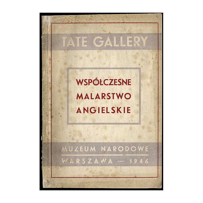 Współczesne malarstwo angielskie. Wystawa zorganizowana przez British Council [ze zbiorów] Tate Gallery, Londyn