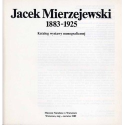 Jacek Mierzejewski 1883-1925. Katalog wystawy monograficznej