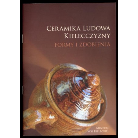 Ceramika ludowa Kielecczyzny. Formy i zdobienia