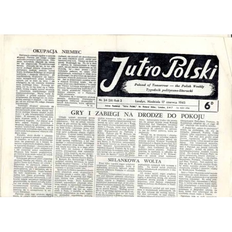 Jutro Polski. Tygodnik polityczno-literacki  Poland of Tomorrow. The Polish Weekly. R.2 (1945). Nr 24 (26) (17 czerwca 1945)