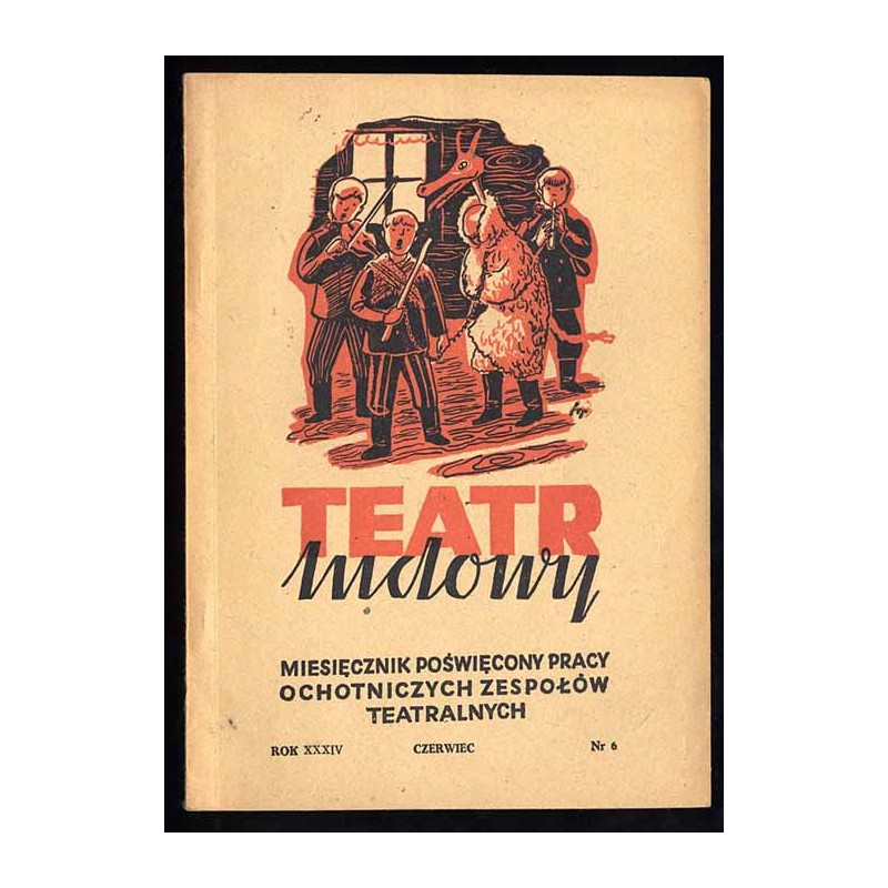 Teatr Ludowy. Miesięcznik poświęcony pracy ochotniczych zespołów teatralnych i muzycznych. R.34 (VI 1948) nr 6