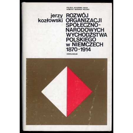 Rozwój organizacji społeczno-narodowych wychodźstwa polskiego w Niemczech w latach 1870-1914