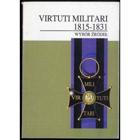 Virtuti Militari 1815-1831. Wybór źródeł. T.2