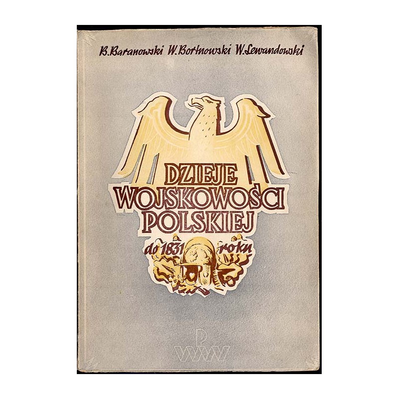 Dzieje wojskowości polskiej do roku 1831 (wypisy źródłowe)