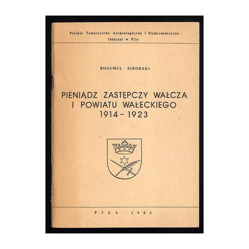 Pieniądz zastępczy Wałcza i powiatu wałeckiego 1914-1923