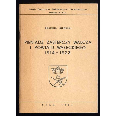 Pieniądz zastępczy Wałcza i powiatu wałeckiego 1914-1923