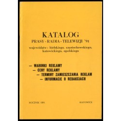 Katalog Prasy-Radia-Telewizji. Województw: bielskiego, częstochowskiego, katowickiego i opolskiego. Rocznik 1991