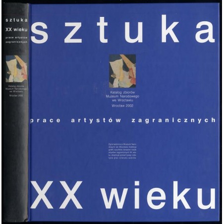 Sztuka XX wieku. Prace artystów zagranicznych. Katalog zbiorów