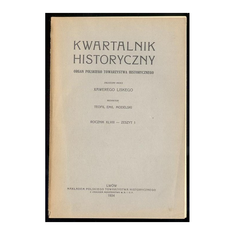 Kwartalnik Historyczny. Organ Polskiego Towarzystwa Historycznego. R.48 (1934). Z.1