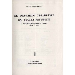 Od drugiego cesarstwa do piątej republiki. Z dziejów politycznych Francji 1870-1958