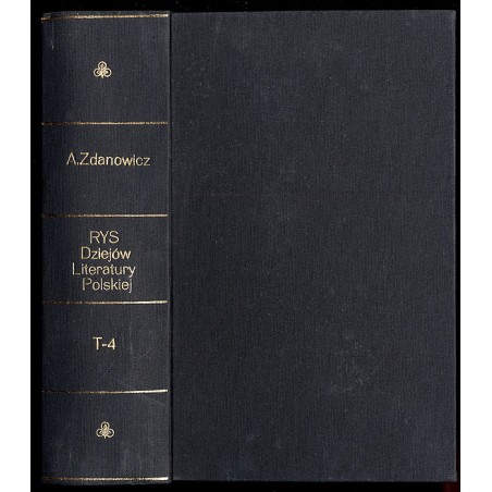 Rys dziejów literatury polskiej podług notat Aleksandra Zdanowicza oraz innych źródeł. T.4