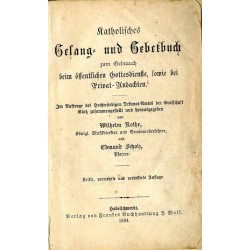 Katholisches Gesang- und Gebetbuch zum Gebrauch beim öffentlichen Gottesdienste, sowie bei Privat-Andachten. Im Auftrage des Hoc