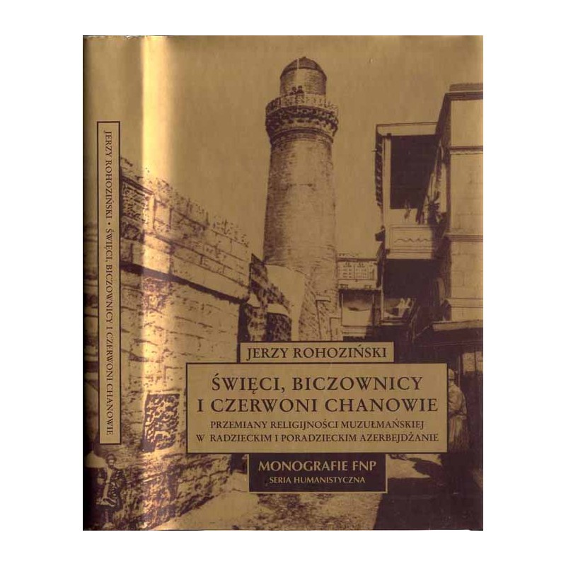 Święci, biczownicy i czerwoni chanowie. Przemiany religijności muzułmańskiej w radzieckim i poradzieckim Azerbejdżanie