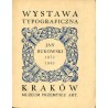 Wystawa typograficzna Jana Bukowskiego urządzona staraniem Dyrekcji Miejskiego Muzeum Przemysłu Artystycznego, Wyższej Szkoły Sz