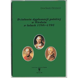 Działania dyplomacji polskiej w Wiedniu w latach 1788-1792. Z dziejów stosunków polsko-austriackich w dobie Sejmu Czteroletniego