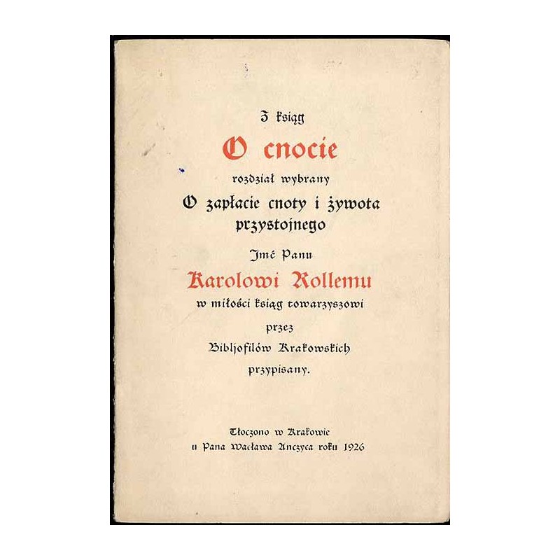 Z ksiąg o cnocie rozdział wybrany O zapłacie cnoty i żywota przystojnego Jmć Panu Karolowi Rollemu w miłości ksiąg towarzyszowi