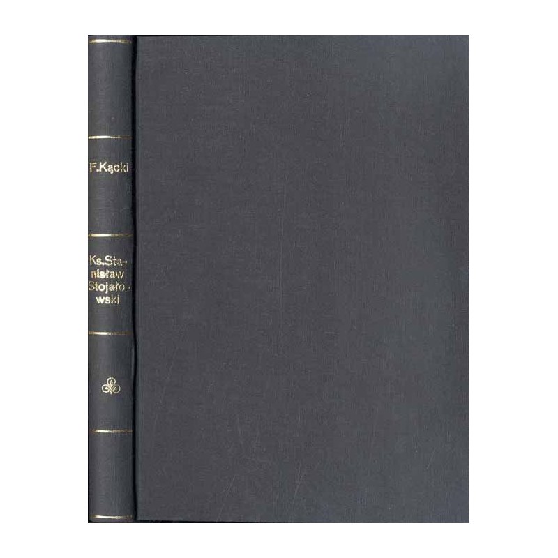 Ks. Stanisław Stojałowski i jego działalność społeczno-polityczna. T. 1: 1845-1890