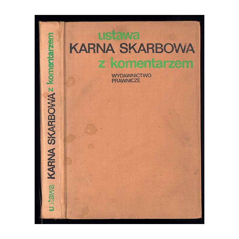 Ustawa karna skarbowa z komentarzem. Według stanu prawnego na dzień 1 sierpnia 1973 r