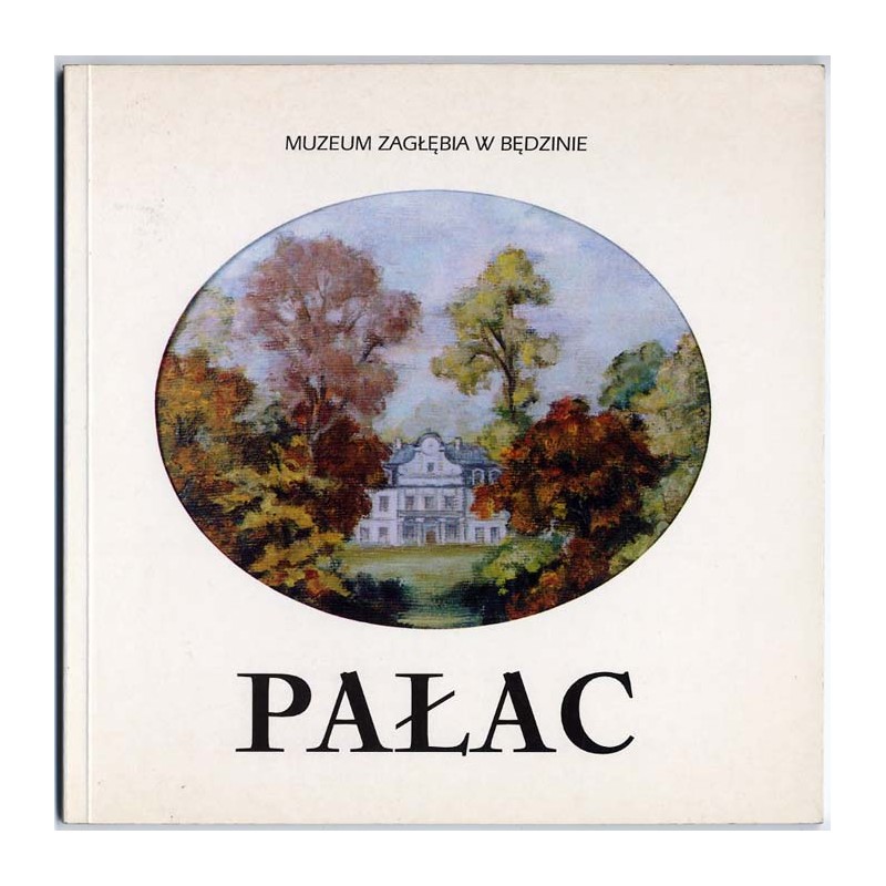 Pałac 1702-2002. Zespół pałacowo-parkowy Mieroszewskich w Będzinie-Gzichowie