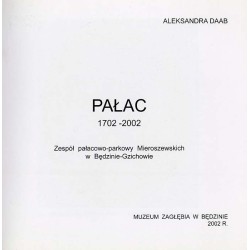 Pałac 1702-2002. Zespół pałacowo-parkowy Mieroszewskich w Będzinie-Gzichowie