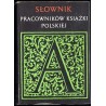 Słownik pracowników książki polskiej. T.1/2 w 2 vol