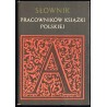 Słownik pracowników książki polskiej. T.1/2 w 2 vol