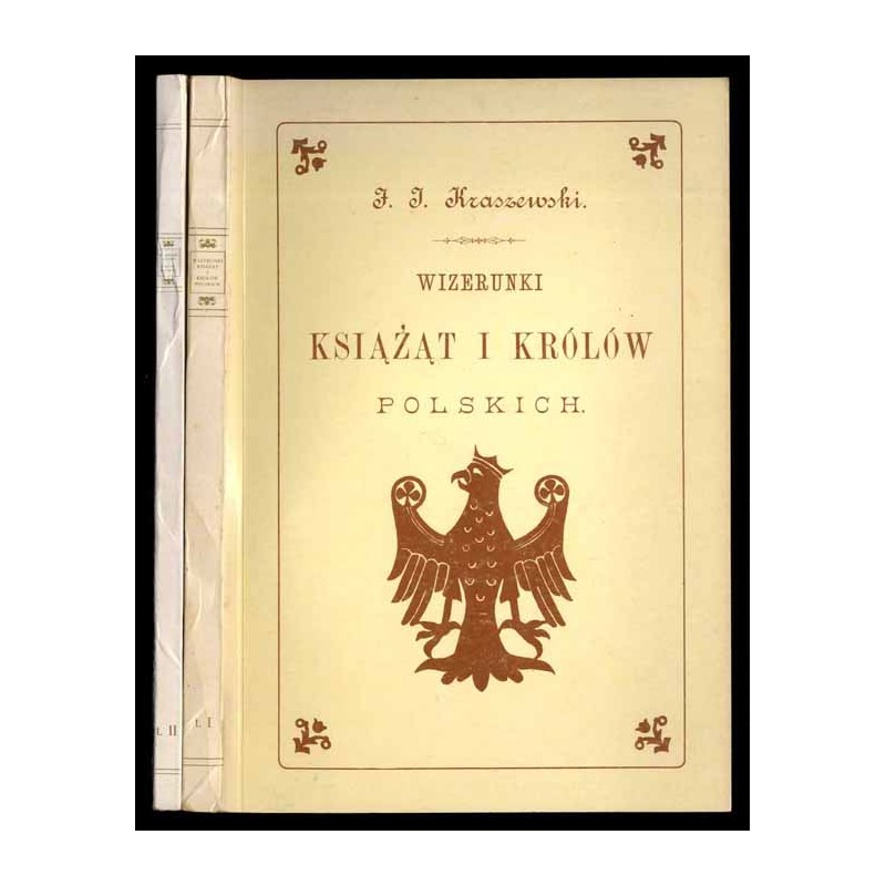 Wizerunki książąt i królów polskich. T.1: Książęta i królowie dynastyczni. T.2: Królowie elekcyjni. 2vol