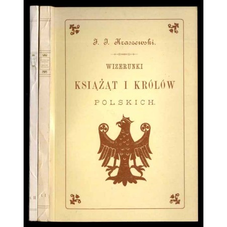 Wizerunki książąt i królów polskich. T.1: Książęta i królowie dynastyczni. T.2: Królowie elekcyjni. 2vol