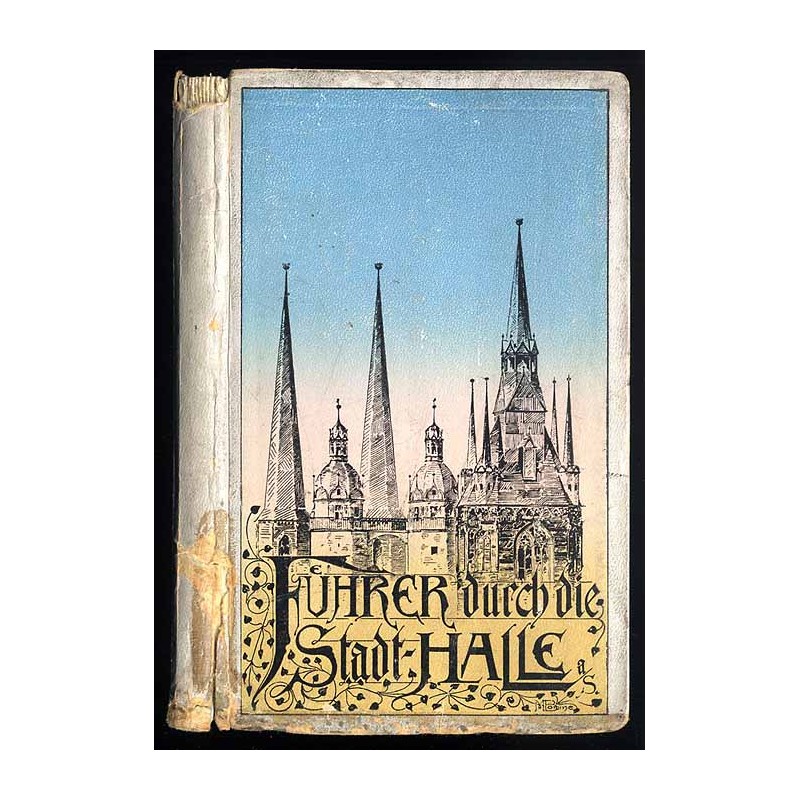 Führer durch Halle a.d.S. und seine staatlichen und städtischen Einrichtungen und Anstalten