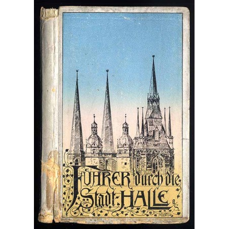 Führer durch Halle a.d.S. und seine staatlichen und städtischen Einrichtungen und Anstalten